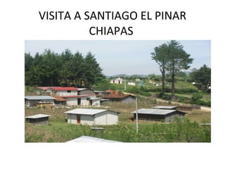 VISITA A SANTIAGO EL PINAR CHIAPAS  