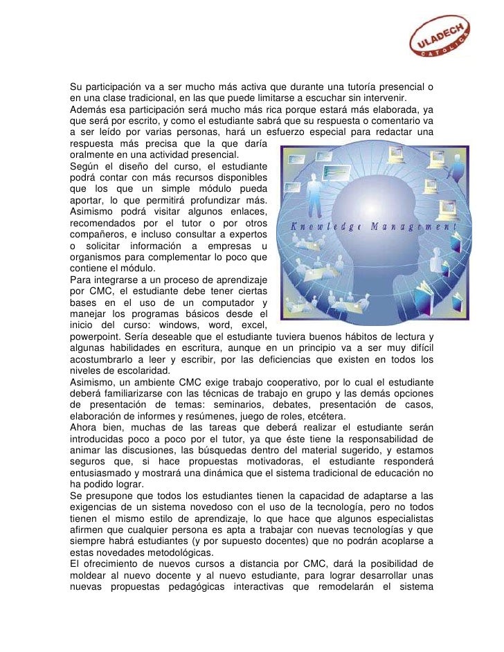 Su participación va a ser mucho más activa que durante una tutoría presencial o
en una clase tradicional, en las que puede...