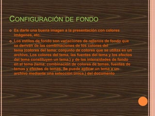 Podemos poner distintos tipos de fuentes y estilos, colores, imágenes, videos.¿Cómo se crea una presentación?Para crear  una presentación de  power point  seleccionamos en menú                 damos clic y seleccionamos de la lista de opciones todos los programas después seleccionamos Microsoft office, seleccionamos power point, automáticamente se abre la ventana de power point y empezamos a trabajar con la presentación, tenemos muchas opciones  para   realiza una mejor presentación.Comandos u operaciones básicas de power pointSon las funciones con las cuales podemos darle formato y una buena  imagen a nuestra presentación para llamar la atención del publico a la hora de exponer nuestro tema  y nuestras ideas al publico. Por ejemplo, agregar imágenes, colores, tipos de fuentes, fotografías reales, diferentes diseños de diapositivas y muchas cosas mas. Por ejemplo insertar imágenes, usar tipos de fuentes, efectos especiales, colores y muchas cosas mas.Insertar  una diapositivaEs crear una nueva hoja en Power Point agregando información, imágenes, etc.