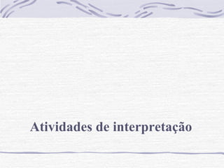 Atividades de interpretação 