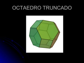 OCTAEDRO TRUNCADO
 