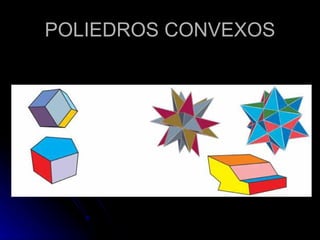 POLIEDROS CONVEXOS
 