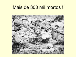 Mais de 300 mil mortos ! 