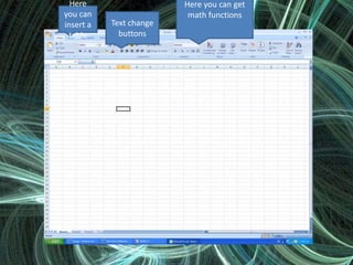 Hereyou can getmathfunctionsHereyou can insert a tableTextchangebuttons