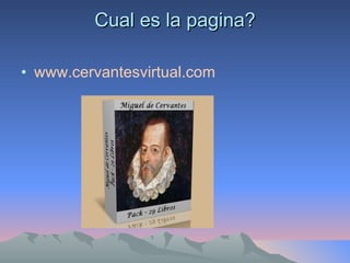 Cual es la pagina? www.cervantesvirtual.com   