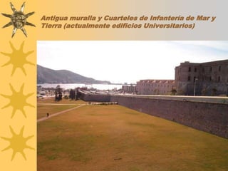 Antigua muralla y Cuarteles de Infantería de Mar y Tierra (actualmente edificios Universitarios)