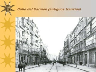 Calle del Carmen (antiguos tranvías)