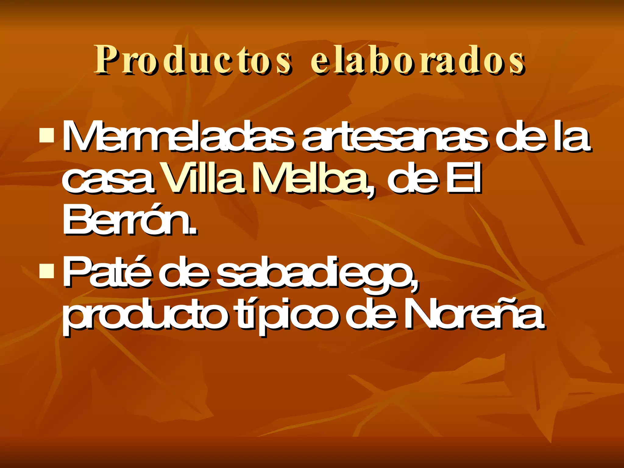 Productos elaborados Mermeladas artesanas de la casa  Villa Melba , de El Berrón. Paté de sabadiego, producto típico de Noreña 