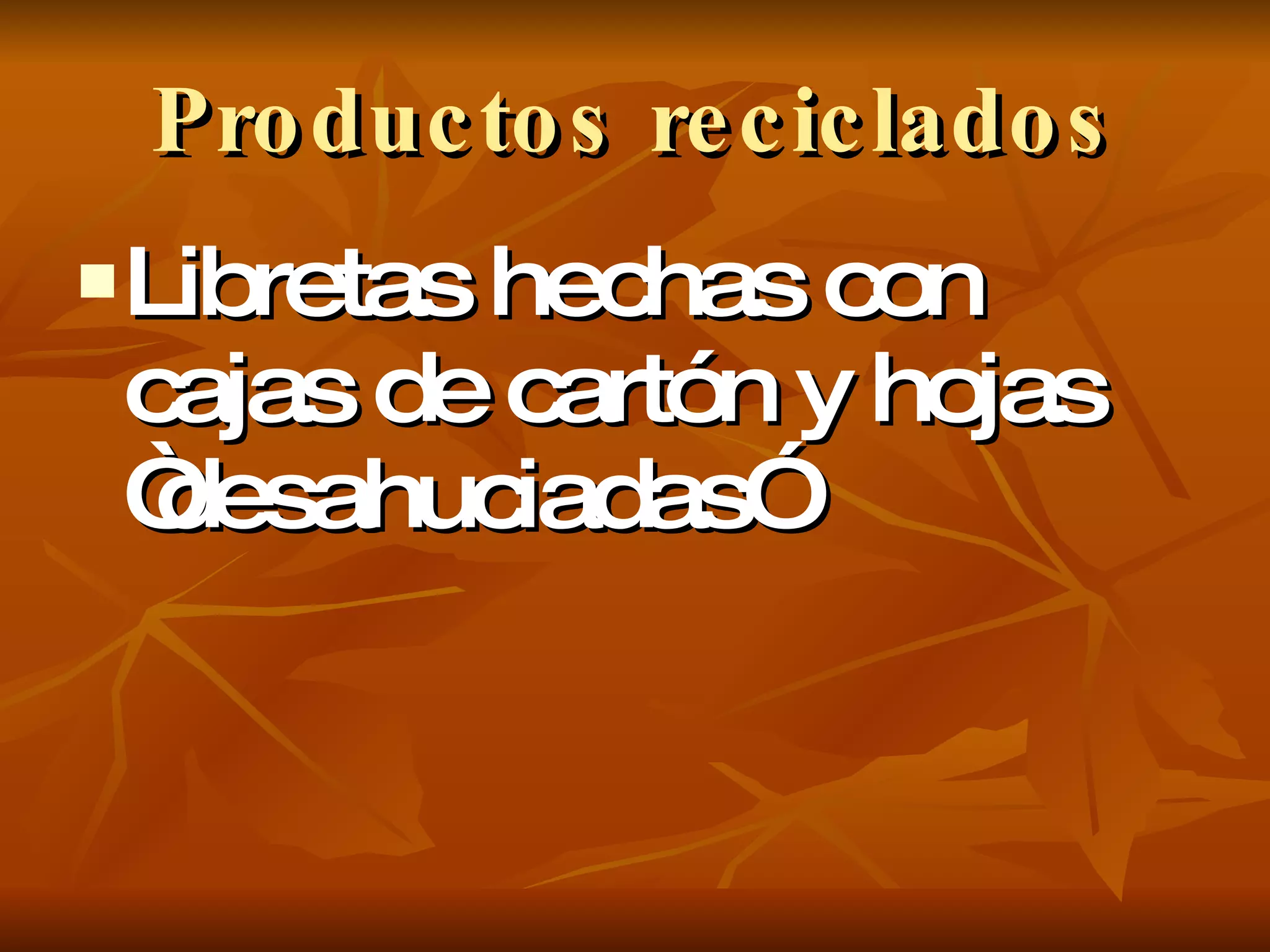 Productos reciclados Libretas hechas con cajas de cartón y hojas “desahuciadas” 