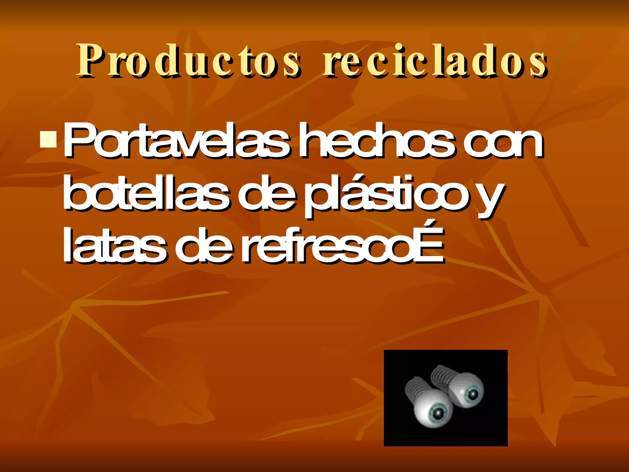 Productos reciclados Portavelas hechos con botellas de plástico y latas de refresco… 