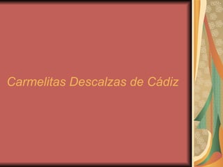 Carmelitas Descalzas de Cádiz 