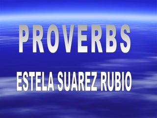 PROVERBS ESTELA SUAREZ RUBIO 