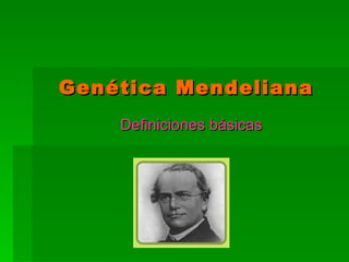 Genética Mendeliana Definiciones básicas 