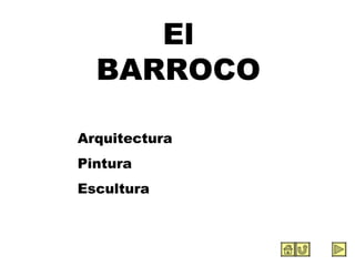 El BARROCO Arquitectura Pintura Escultura 