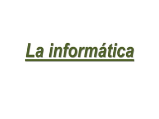 La informática 