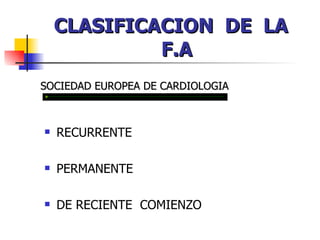 CLASIFICACION  DE  LA  F.A RECURRENTE PERMANENTE DE RECIENTE  COMIENZO SOCIEDAD EUROPEA DE CARDIOLOGIA 