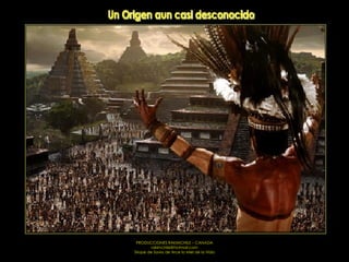 Un Origen aun casi desconocido 