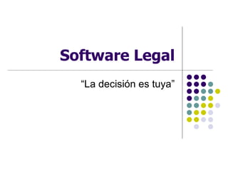 Software Legal “ La decisión es tuya” 