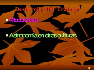 Desarrollo Del Trabajo Modulo tres Astronomía en otras culturas 