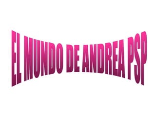 EL MUNDO DE ANDREA PSP 