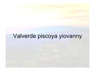 Valverde piscoya yiovanny
 