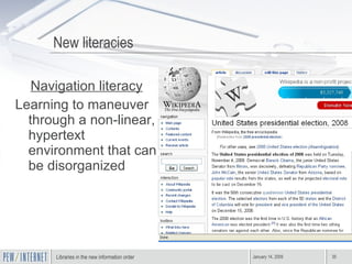 Navigation literacy Learning to maneuver through a non-linear, hypertext environment that can be disorganized New literacies 