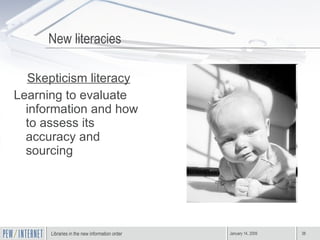 Skepticism literacy Learning to evaluate information and how to assess its accuracy and sourcing New literacies 