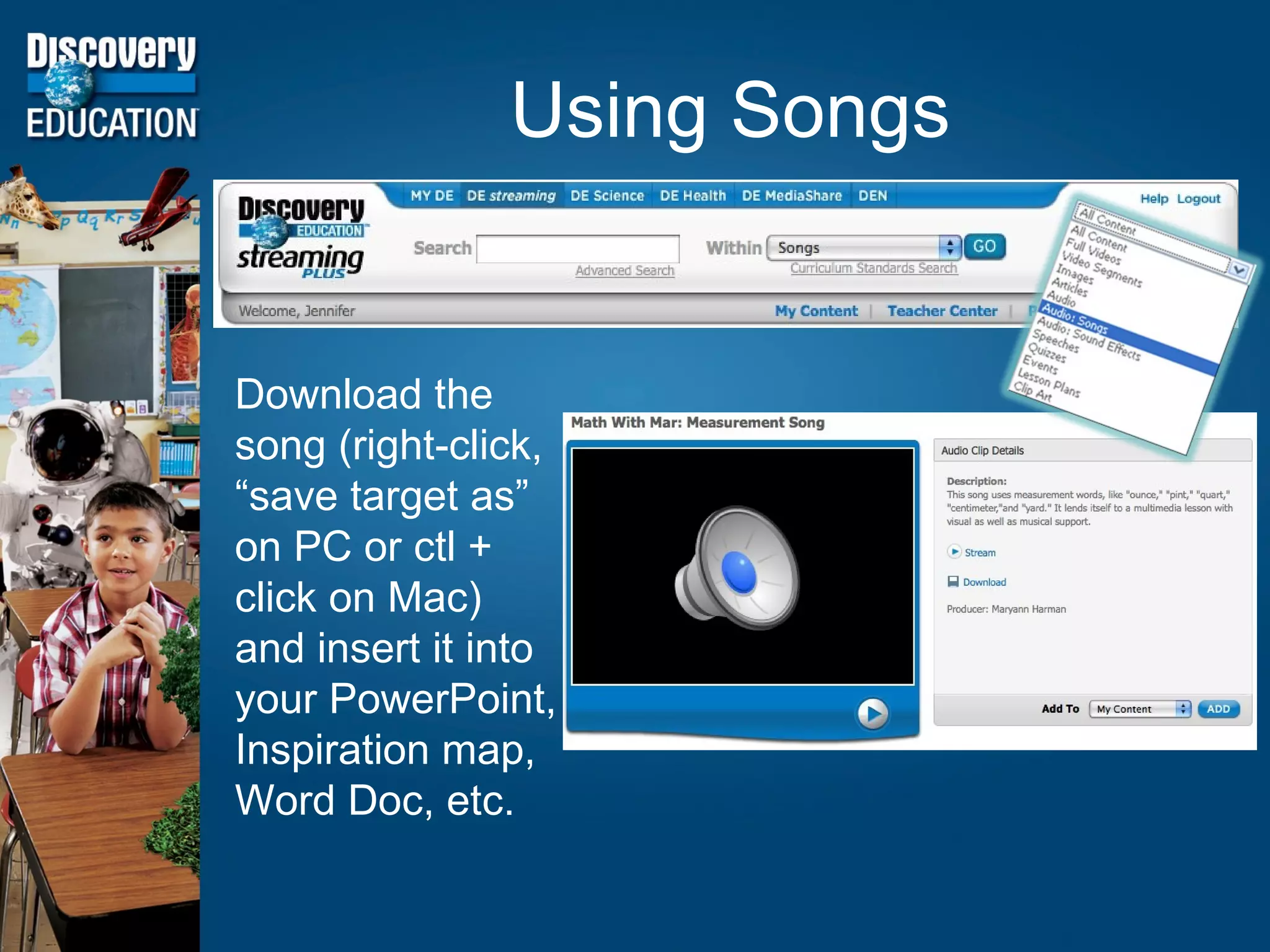 Using Songs Download the song (right-click, “save target as” on PC or ctl + click on Mac) and insert it into your PowerPoint, Inspiration map, Word Doc, etc.  