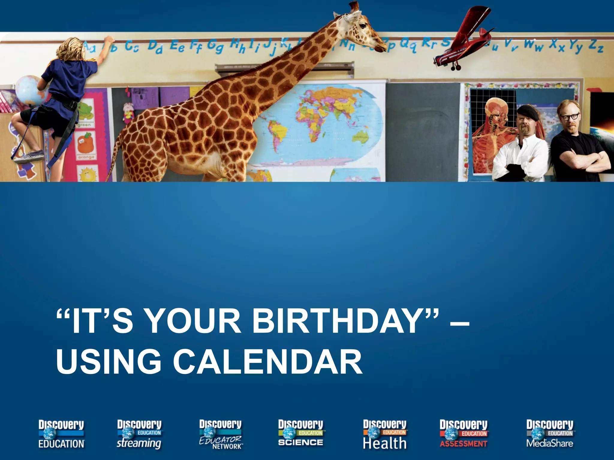 “ IT’S YOUR BIRTHDAY” – USING CALENDAR 