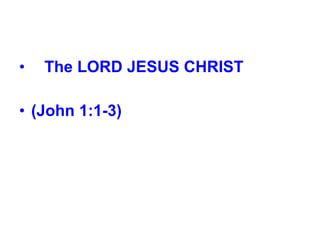 The LORD JESUS CHRIST (John 1:1-3) 