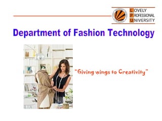 Department of Fashion Technology “ Giving wings to Creativity” 