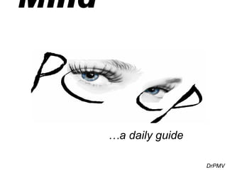 Mind   … a daily guide DrPMV 
