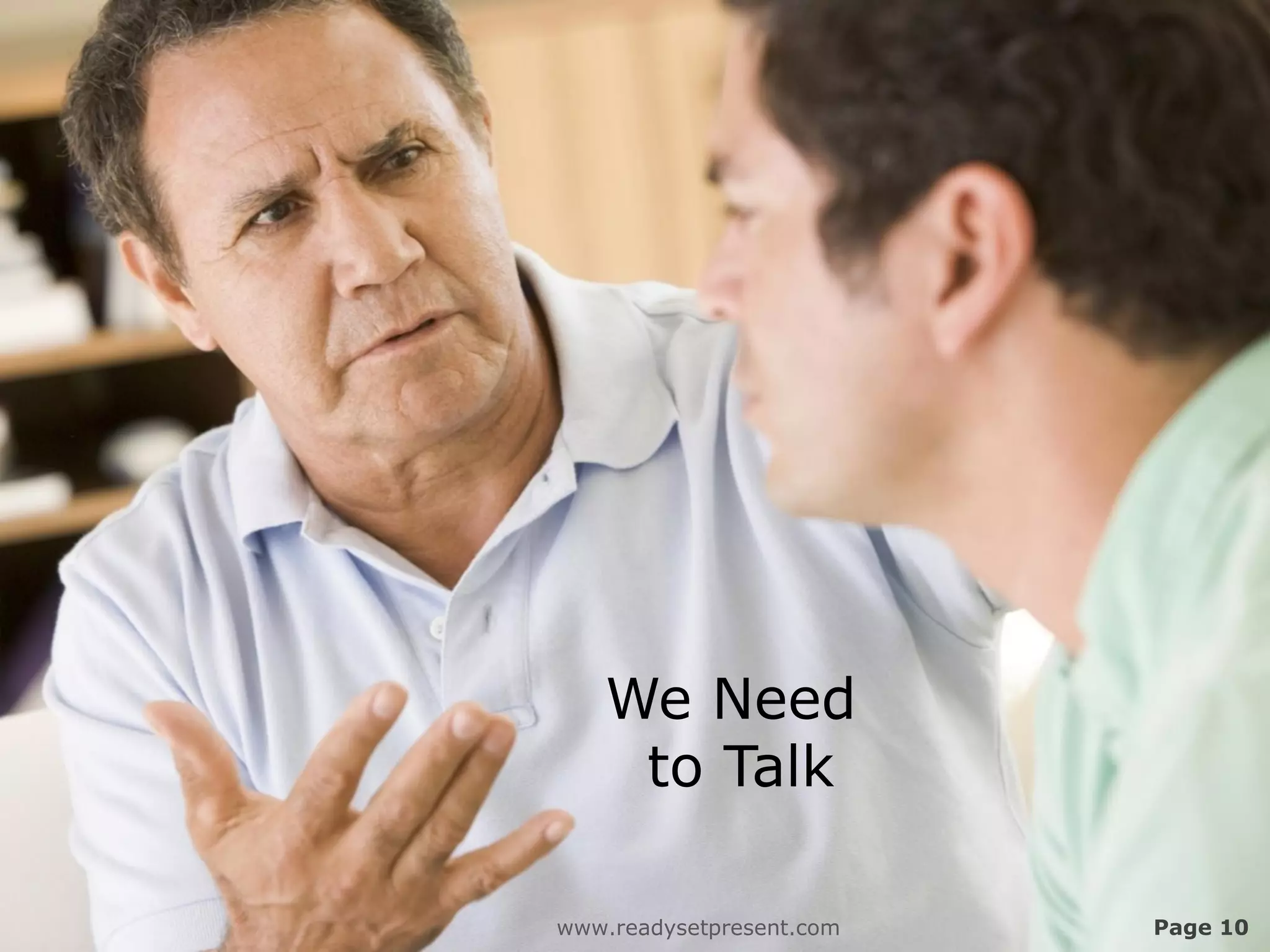 We Need
    to Talk

www.readysetpresent.com   Page 10
 