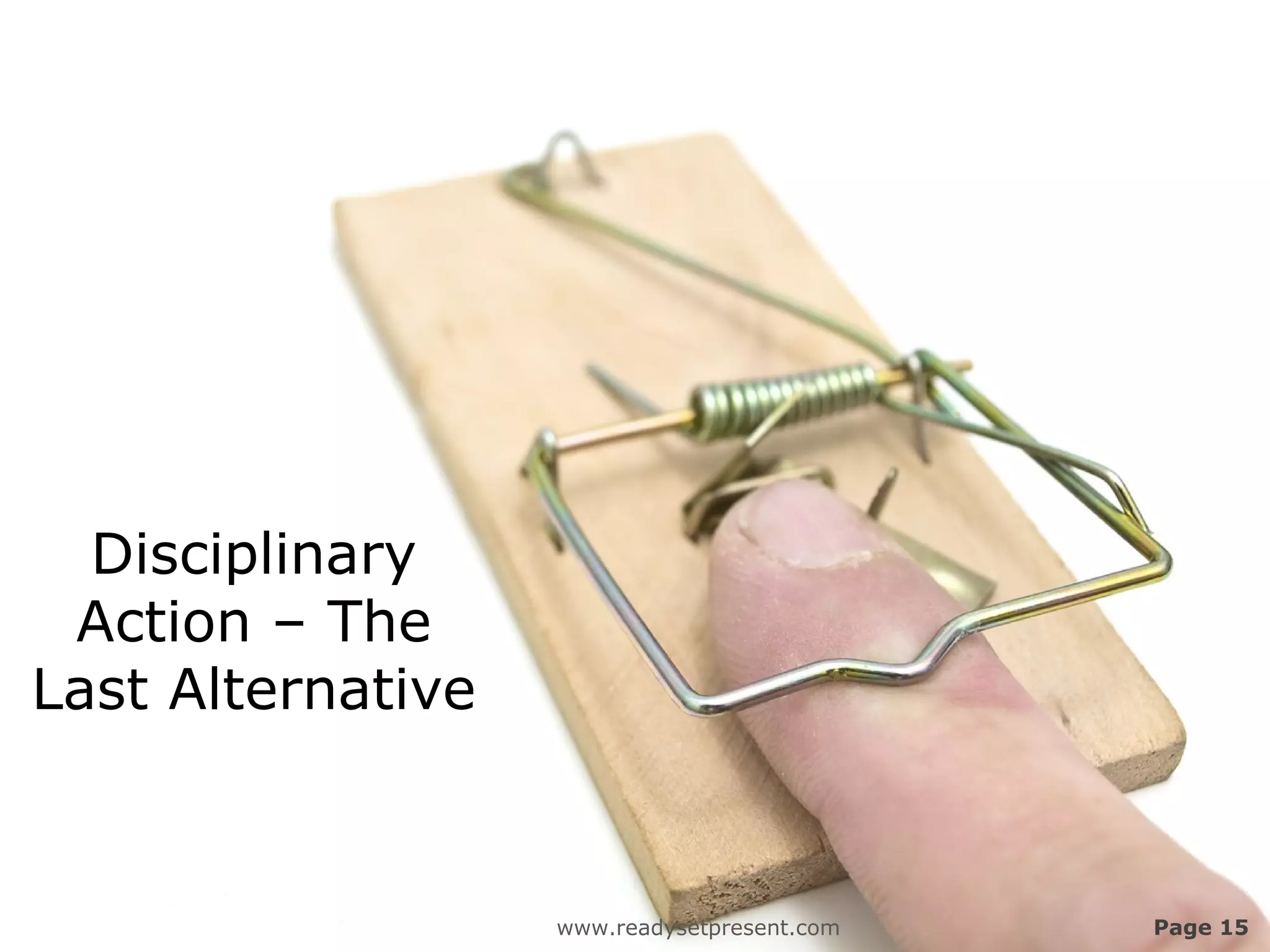 Disciplinary
 Action – The
Last Alternative



                   www.readysetpresent.com   Page 15
 