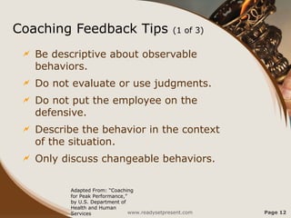 Coaching Feedback Tips                           (1 of 3)

    Be descriptive about observable
     behaviors.
    Do no...