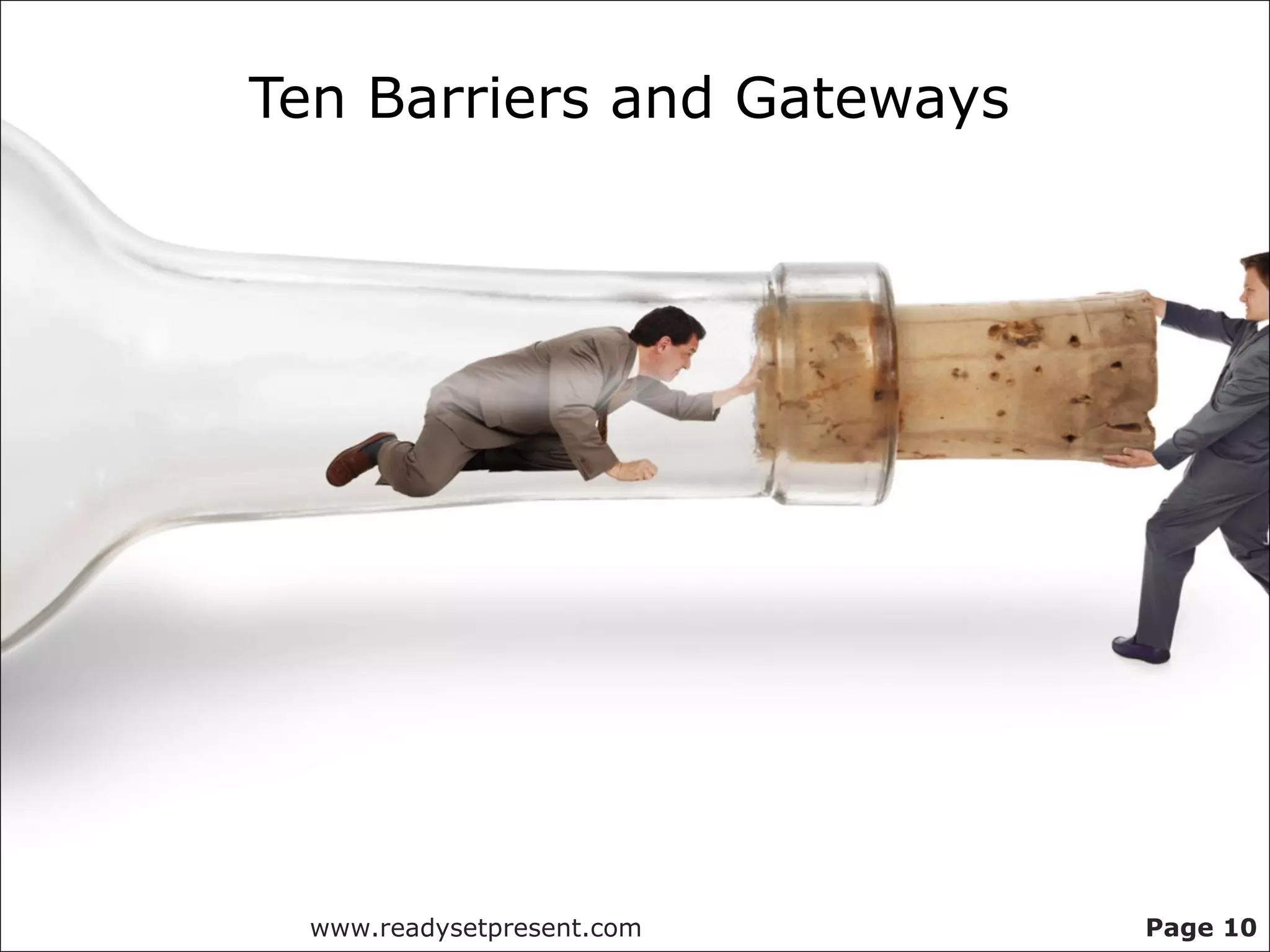 Ten Barriers and Gateways




 www.readysetpresent.com    Page 10
 