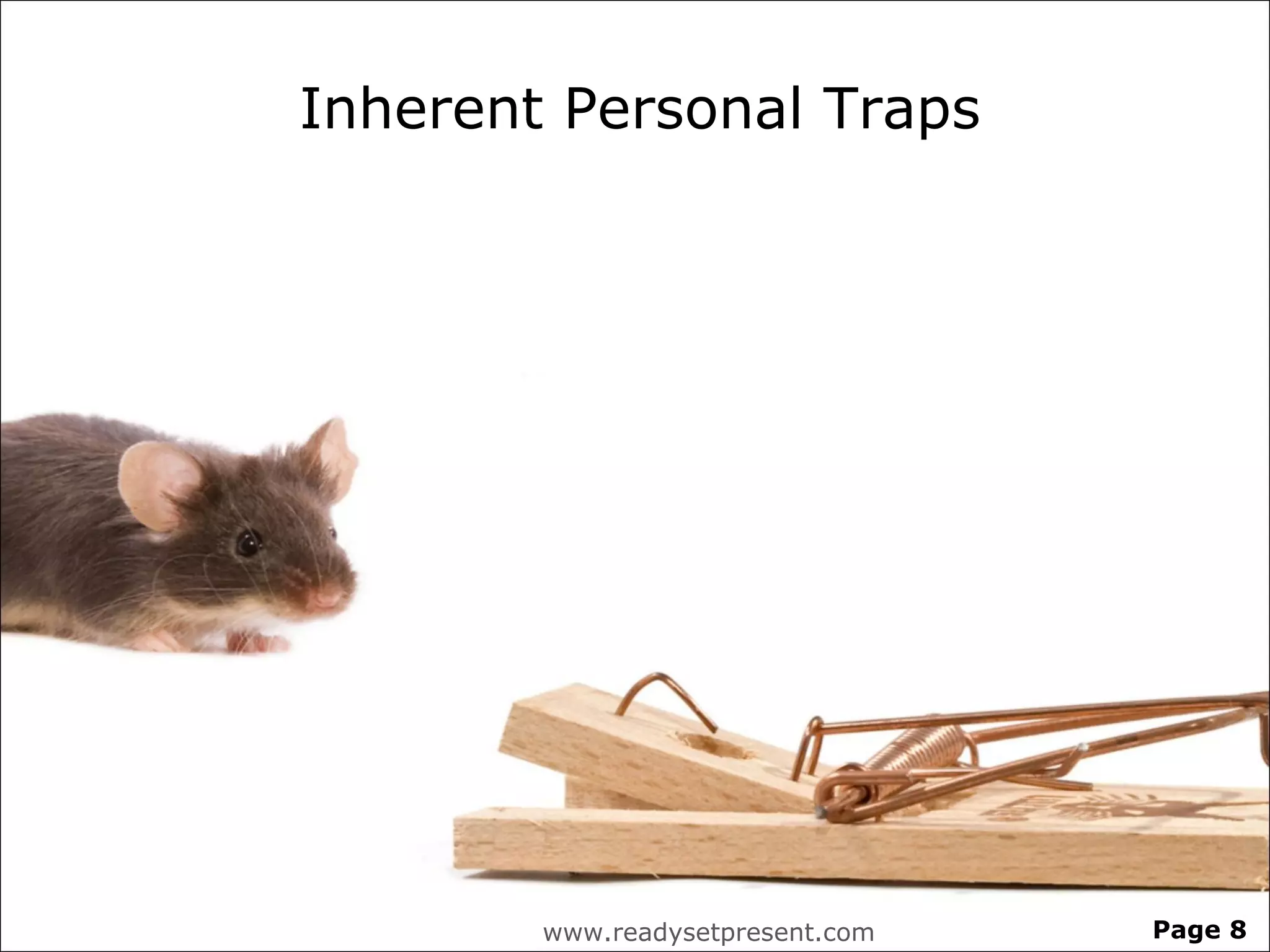 Inherent Personal Traps




        www.readysetpresent.com   Page 8
 