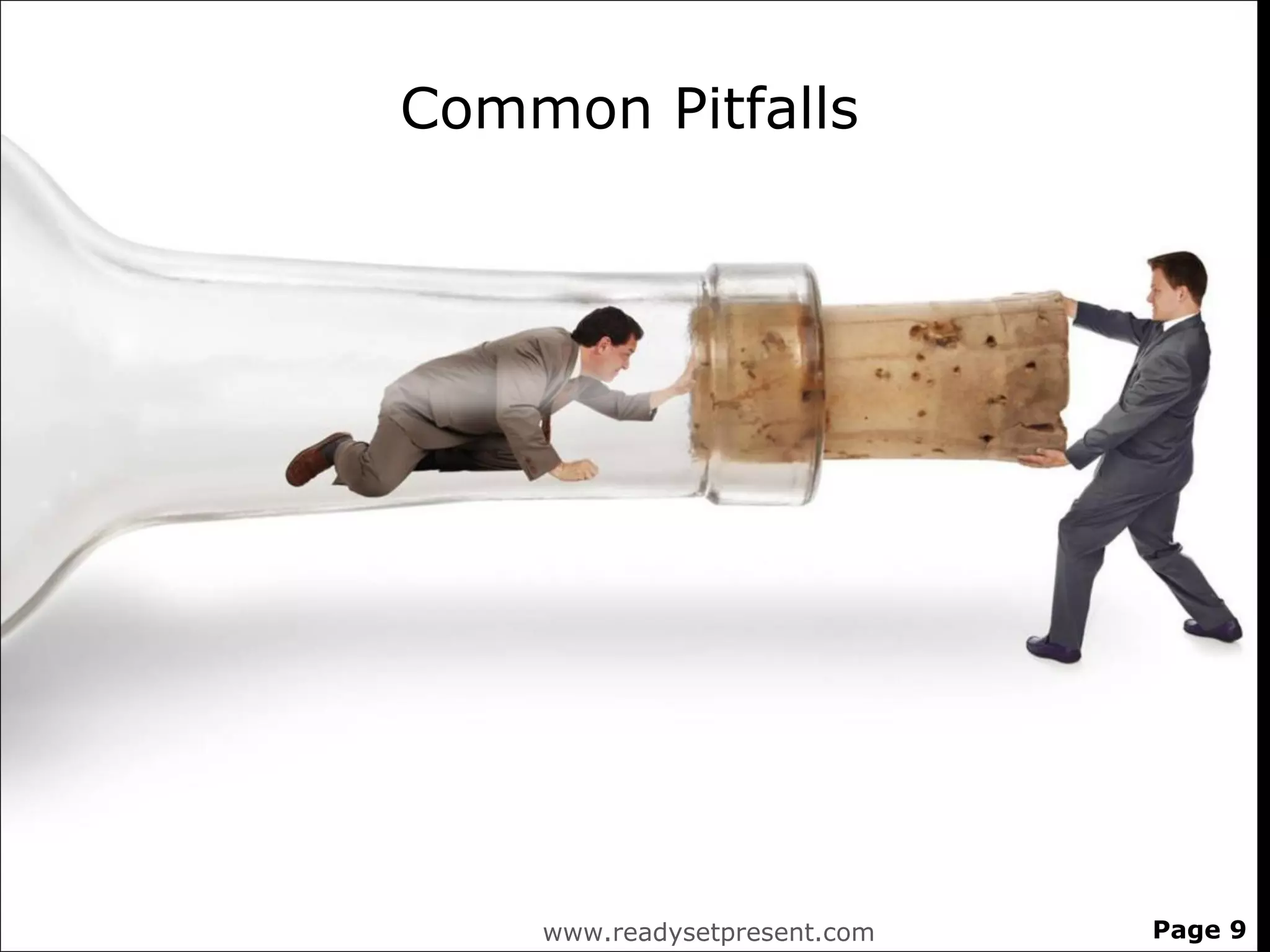 Common Pitfalls




    www.readysetpresent.com   Page 9
 