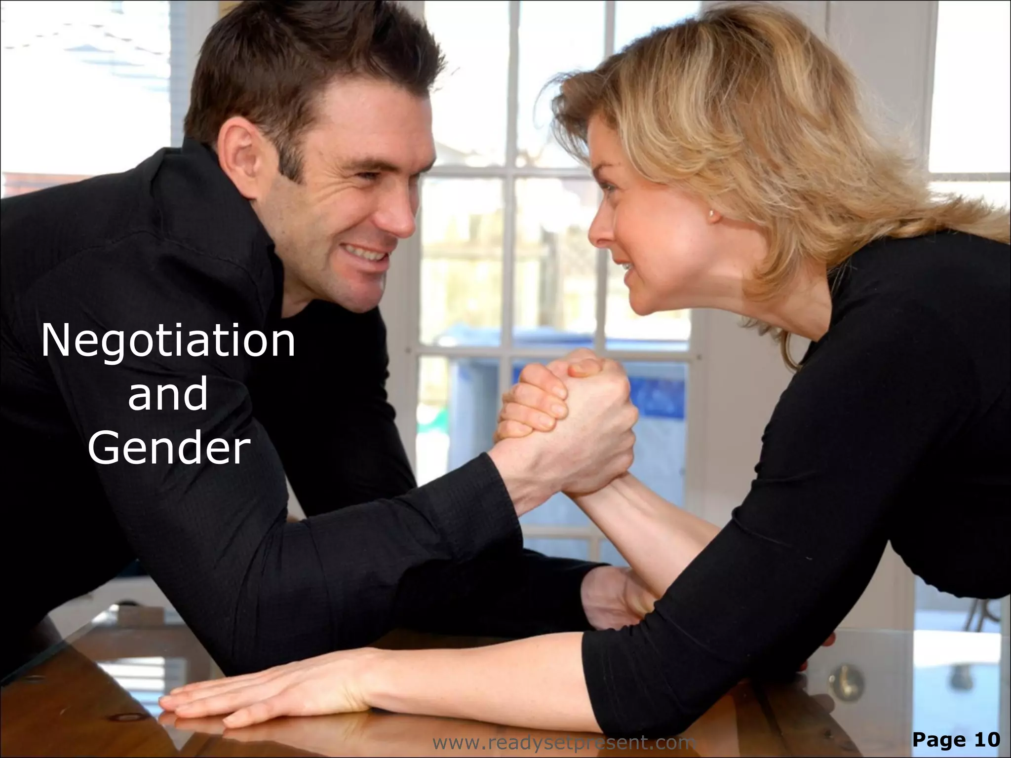 Negotiation
   and
  Gender




              www.readysetpresent.com   Page 10
 