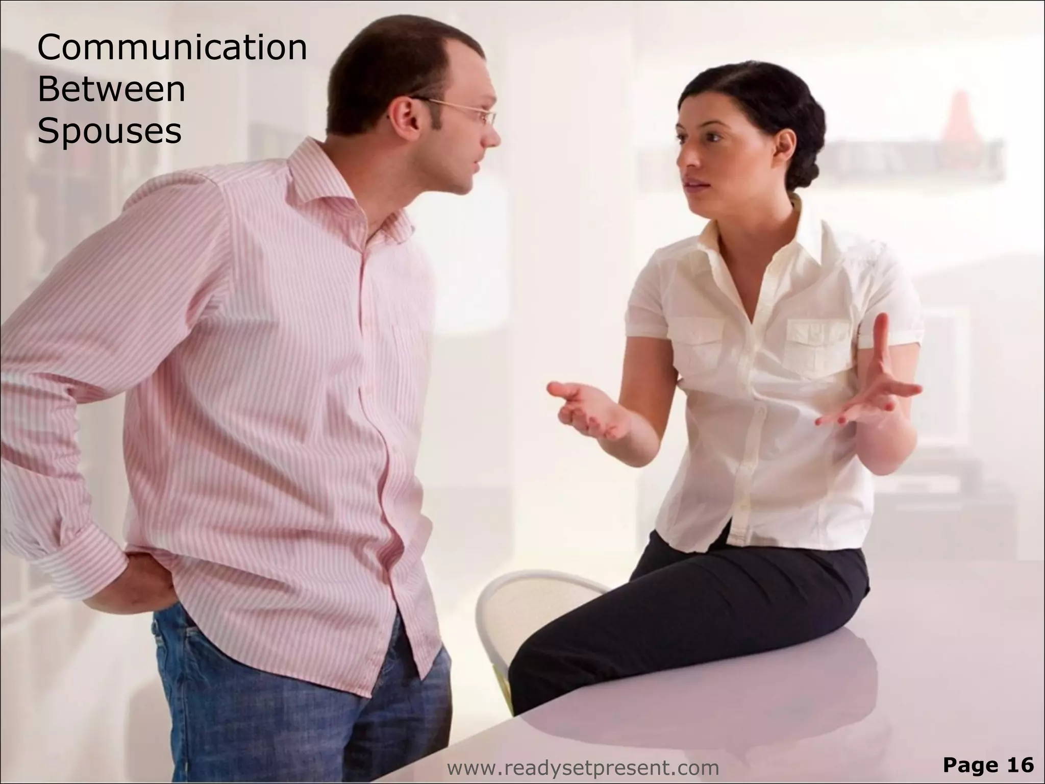 Communication
Between
Spouses




                www.readysetpresent.com   Page 16
 