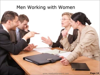 Men Working with Women




         www.readysetpresent.com   Page 14
 
