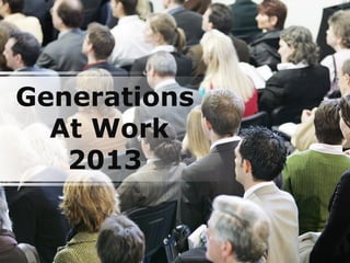 Generations
  At Work
   2013
 