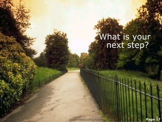 What is your
                 next step?




www.readysetpresent.com   Page 17
 
