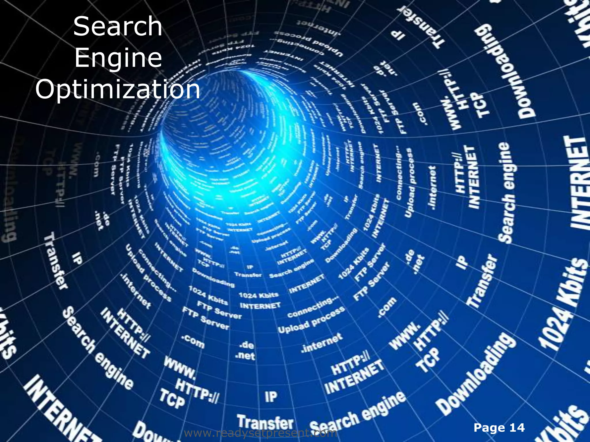 Search
  Engine
Optimization




          www.readysetpresent.com   Page 14
 