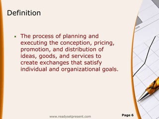 Definition


    The process of planning and
     executing the conception, pricing,
     promotion, and distribution of
...