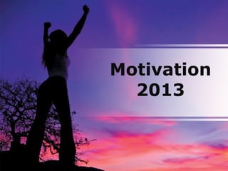 Motivation
  2013
 