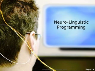 Neuro-Linguistic
           Programming




www.readysetpresent.com   Page 14
 