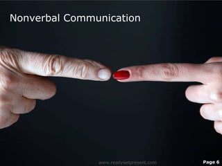 Nonverbal Communication




               www.readysetpresent.com   Page 6
 
