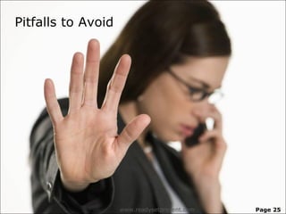 Pitfalls to Avoid




                    www.readysetpresent.com   Page 25
 