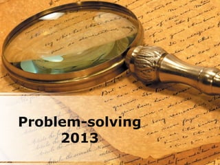 Problem-solving
     2013
 